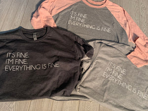 It's Fine, I'm Fine, Everything is Fine - Shirts and Raglans