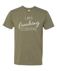 I am Freaking Essential - Person / Worker / Employee Shirt (Covid 19)