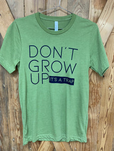 Don’t grow up it’s a trap shirt