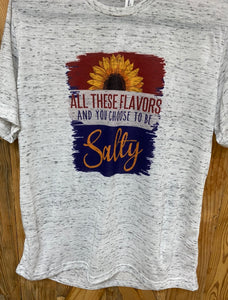 All these flavors and you choose to be salty shirt