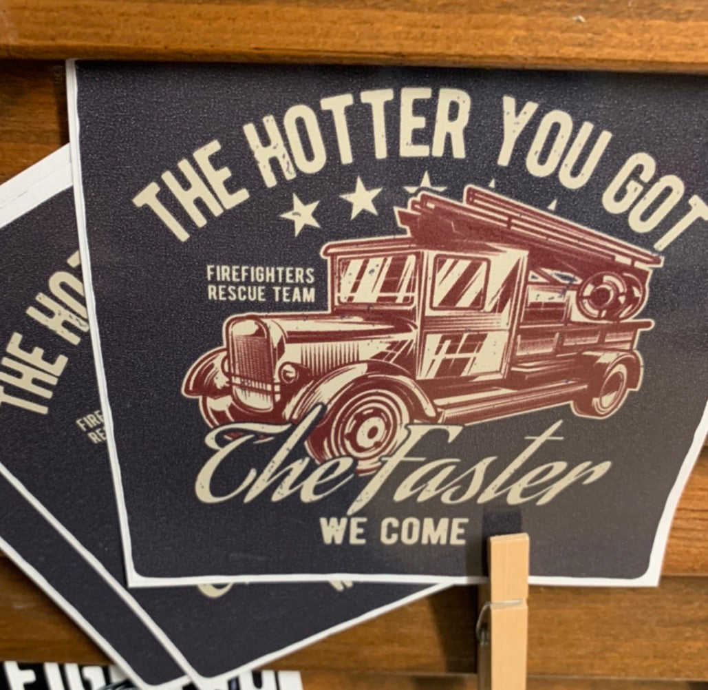 Fireman, firefighter - The hotter you got, the faster we come old school truck Decal